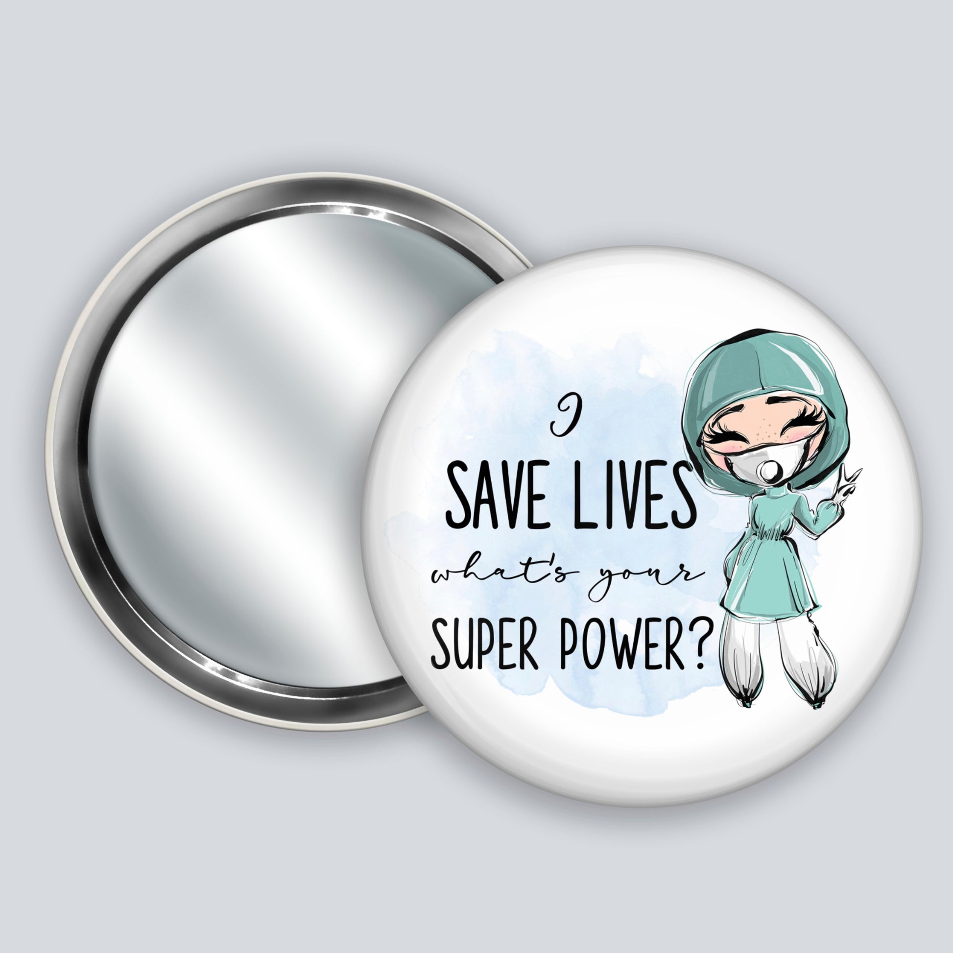 badge mirror with I save lives what's your super power with a fair skinned nurse