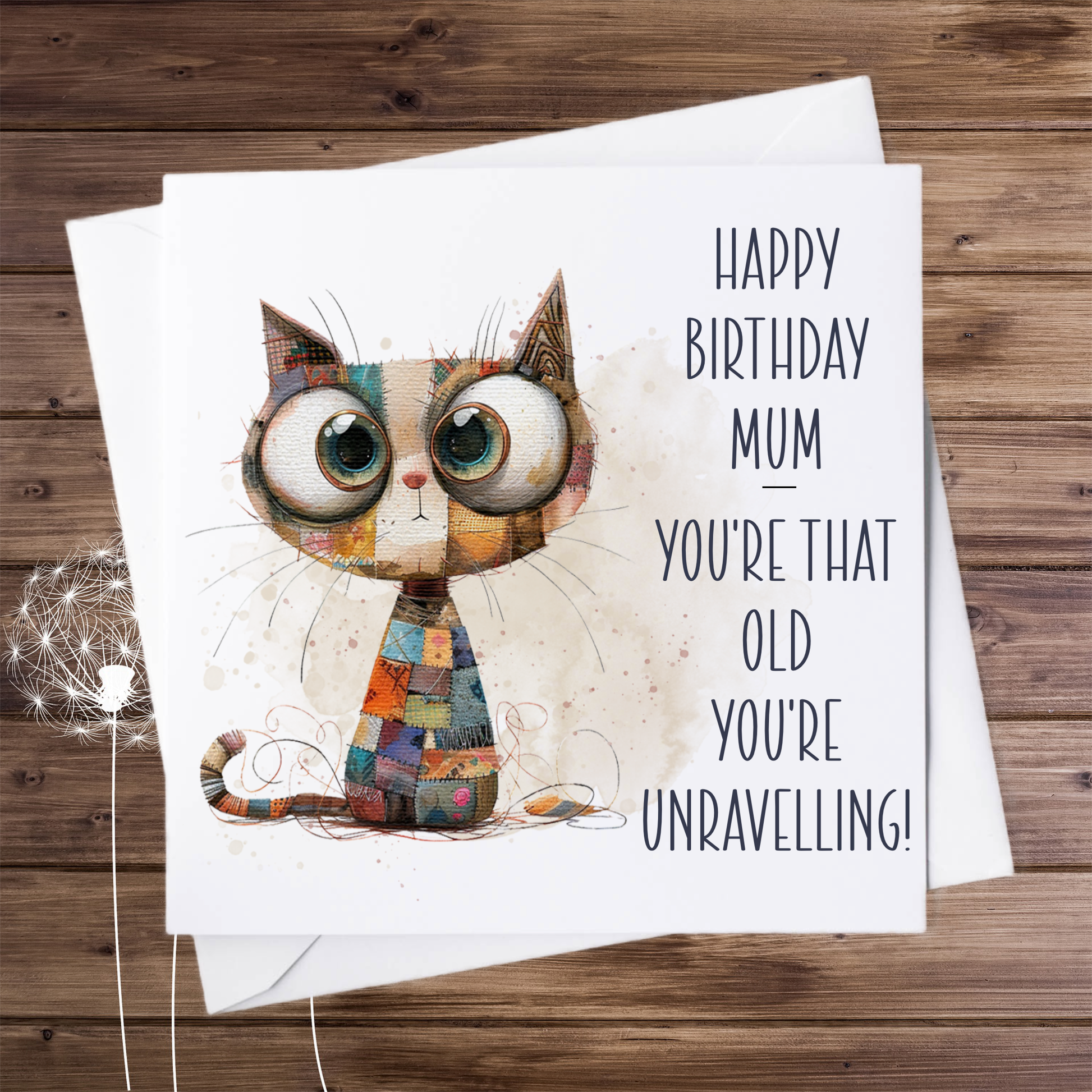 Birthday card with an image of a quirky patchwork cat with the text 'Happy Birthday Mum, you're that old you're unravelling'