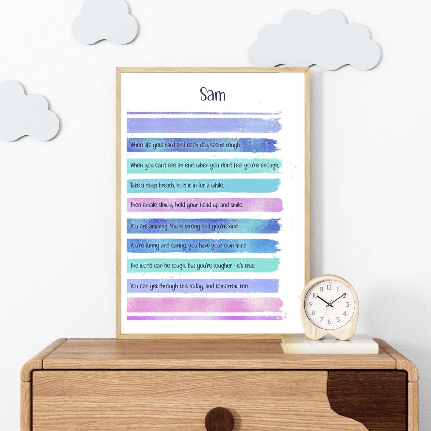 A personalised print with this gorgeous lilac, blue & pink design and a motivational verse that reads:
"When life gets hard and each day seems tough,
When you can't see an end, when you don't feel you're enough,
Take a deep breath, hold it in for a while,
Then exhale slowly, hold your head up and smile,
You are amazing. You're strong and you're kind.
You're funny and caring, you have your own mind.
The world can be tough, but you are tougher - it's true.
You can get through this today, and tomorrow too.