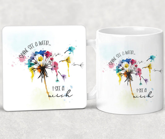 Mug and coaster set that features a bright watercolour dandelion design and the text 'Some see a weed.... I see a wish'