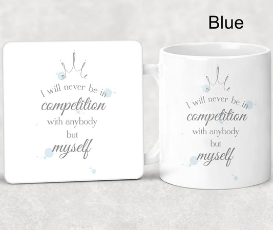Mug and coaster set featuring a crown and a watercolour splodge design in blue with the text 'I will never be in competition with anybody but myself' 