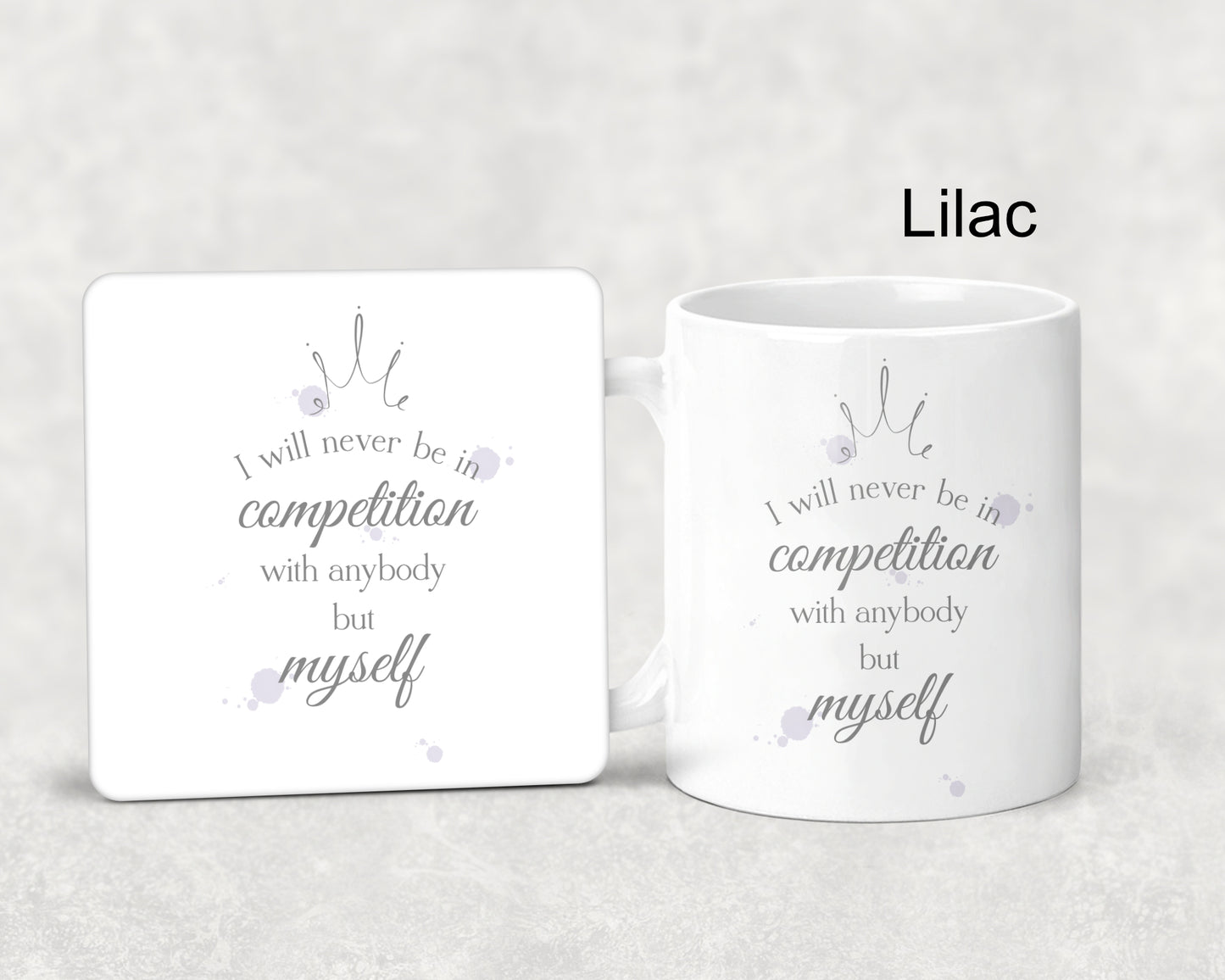 Mug and coaster set featuring a crown and a watercolour splodge design in lilac with the text 'I will never be in competition with anybody but myself' 